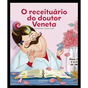 O receituário do doutor Veneta - EDITORA VIA LÚDICA LTDA