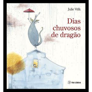 Dias chuvosos de dragão - EDITORA VIA LÚDICA LTDA