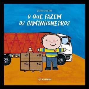 O que fazem os caminhoneiros - EDITORA VIA LÚDICA LTDA