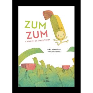 Zum Zum. A viagem da sementinha - EDITORA VIA LÚDICA LTDA