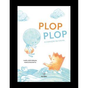 Plop Plop: O coração da chuva - EDITORA VIA LÚDICA LTDA