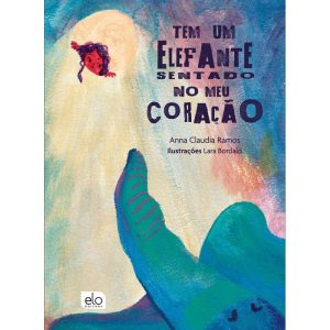 TEM UM ELEFANTE SENTADO NO MEU CORAÇÃO - EDITORA ELO