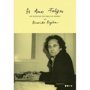 Os anos felizes: os diários de Emilio Renzi - TODAVIA