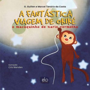A FANTÁSTICA VIAGEM DE OKIKÉ: O MACAQUINHO DE NARI - EDITORA ELO