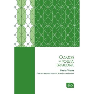 O AMOR NA POESIA BRASILEIRA - EDITORA ELO