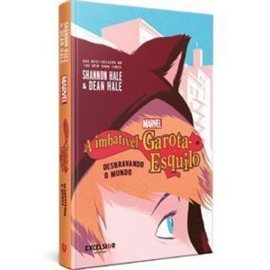 A imbatível Garota-Esquilo - Desbravando o mundo - EXCELSIOR