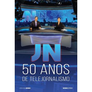 JN: 50 ANOS DE TELEJORNALISMO - GLOBO LIVROS