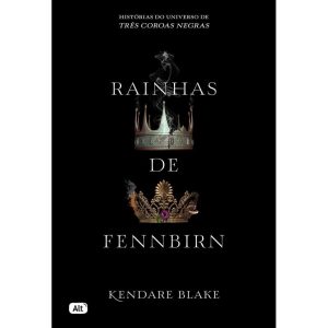 RAINHAS DE FENNBIRN (CONTOS DE TRÊS COROAS NEGRAS) - GLOBO ALT