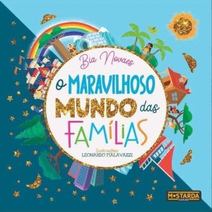 O MARAVILHOSO MUNDO DAS FAMILIAS - MOSTARDA EDITORA