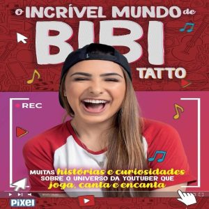 O INCRÍVEL MUNDO DE BIBI TATTO: MUITAS HISTÓRIAS E - PIXEL