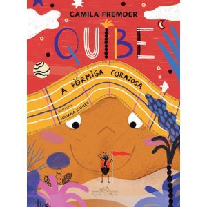 QUIBE, A FORMIGA CORAJOSA - COMPANHIA DAS LETRINHAS