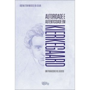 Autoridade e autenticidade em Kierkegaard: um para - CONTRA O VENTO