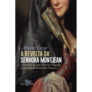 A REVOLTA DA SENHORA MONTJEAN: A HISTÓRIA DE UMA H - BAZAR DO TEMPO