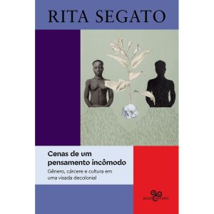 CENAS DE UM PENSAMENTO INCÔMODO: GÊNERO, CÁRCERE E - BAZAR DO TEMPO
