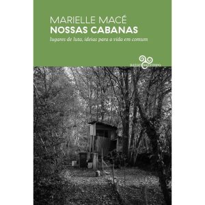 NOSSAS CABANAS: LUGARES DE LUTA, IDEIAS PARA A VID - BAZAR DO TEMPO