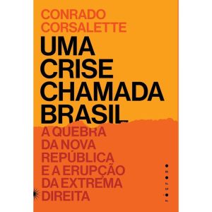 UMA CRISE CHAMADA BRASIL: A QUEBRA DA NOVA REPÚBLI - EDITORA FOSFORO
