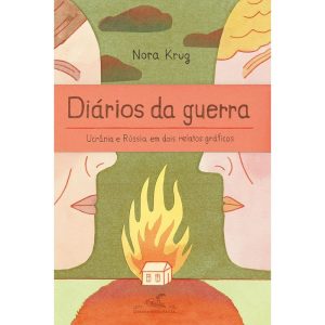 DIÁRIOS DA GUERRA: UCRÂNIA E RÚSSIA EM DOIS RELATO - QUADRINHOS NA CIA