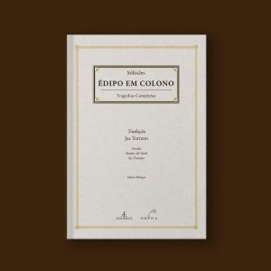 ÉDIPO EM COLONO - TRAGÉDIAS COMPLETAS DE SÓFOCLES - EDITORA MNEMA