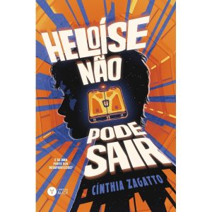 HELOÍSE NÃO PODE SAIR: E SE UMA PARTE SUA DESAPARE - LIVROS DA ALICE