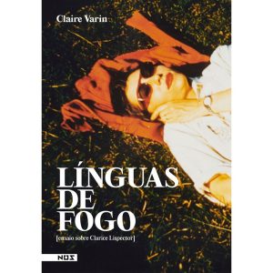 LÍNGUAS DE FOGO [ENSAIO SOBRE CLARICE LISPECTOR] - EDITORA NOS