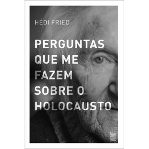 PERGUNTAS QUE ME FAZEM SOBRE O HOLOCAUSTO - WMF MARTINS FONTES