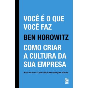 VOCÊ É O QUE VOCÊ FAZ: COMO CRIAR A CULTURA DA SUA - WMF MARTINS FONTES