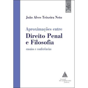 APROXIMAÇÕES ENTRE DIREITO PENAL E FILOSOFIA - LIVRARIA DO ADVOGADO