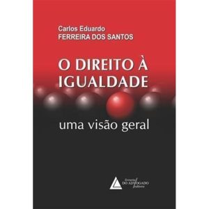 O DIREITO A IGUALDADE - LIVRARIA DO ADVOGADO