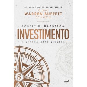 INVESTIMENTO - A ÚLTIMA ARTE LIBERAL - EDITORA LVM