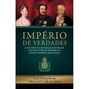 IMPÉRIO DE VERDADES - A HISTÓRIA DA FUNDAÇÃO DO BR - EDITORA LVM