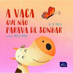 A VACA QUE NÃO PARAVA DE SONHAR - EDITORA ELO