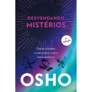 Osho - desvendando mistérios - 4a edição: chackras - EDITORA ALAÚDE