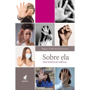 SOBRE ELA - UMA HISTÓRIA DE VIOLÊNCIA - GRYPHUS