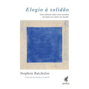 ELOGIO À SOLIDÃO - UMA REFLEXÃO SOBRE ESTAR SOZINH - GRYPHUS