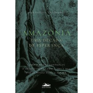 AMAZÔNIA: UMA DÉCADA DE ESPERANÇA - ESTAÇÃO LIBERDADE