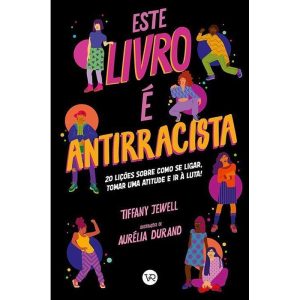 ESTE LIVRO É ANTIRRACISTA: 20 LIÇÕES SOBRE COMO SE - V&R