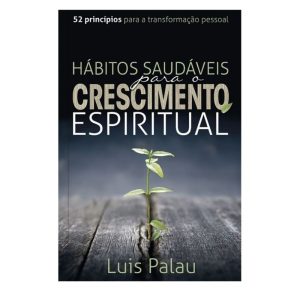 Hábitos saudáveis para o crescimento espiritual: 5 - PUBLICAÇÕES PÃO DIÁRIO