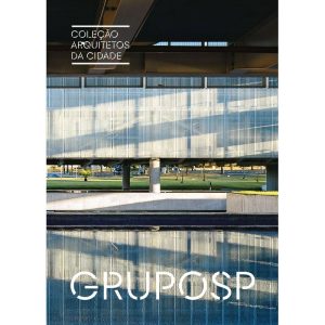 COLEÇÃO ARQUITETOS DA CIDADE: GRUPOSP - EDIÇÕES SESC