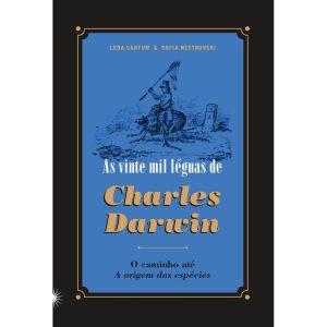 AS VINTE MIL LÉGUAS DE CHARLES DARWIN: O CAMINHO A - EDIÇÕES SESC