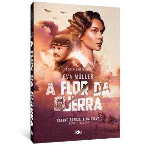EVA MULLER - A FLOR DA GUERRA - IDE EDITORA