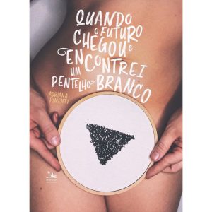 QUANDO O FUTURO CHEGOU E ENCONTREI UM PENTELHO BRA - PRIMAVERA