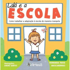 Lalá e a escola: como trabalhar a adaptação à esco - ARTESÃ EDITORA