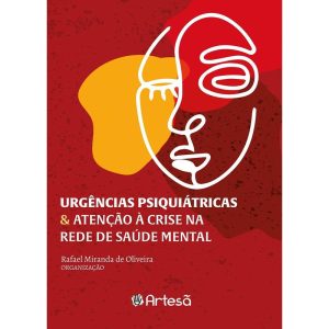Urgências psiquiátricas & atenção à crise na rede  - ARTESÃ EDITORA