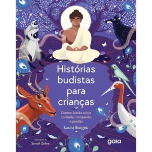 HISTÓRIAS BUDISTAS PARA CRIANÇAS: CONTOS JATAKA SO - GAIA
