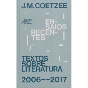 ENSAIOS RECENTES: TEXTOS SOBRE LITERATURA (2006-20 - CARAMBAIA