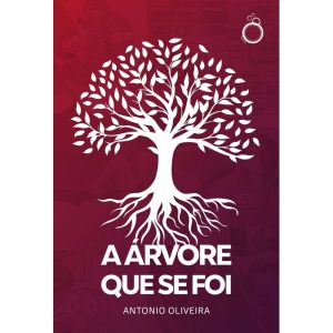 A ÁRVORE QUE SE FOI - EDITORA RUA DO SABÃO