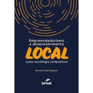 EMPREENDEDORISMO E DESENVOLVIMENTO LOCAL COMO ESTR - SENAC RIO