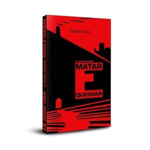 CLAÚDIO GUERRA - MATAR E QUEIMAR - KOTTER EDITORIAL