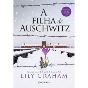 A FILHA DE AUSCHWITZ - GUTENBERG