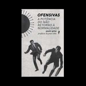 OFENSIVAS: A POTÊNCIA DO NÃO RETORNO À NORMALIDADE - GLAC EDIÇÕES